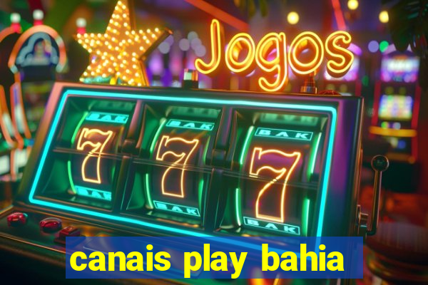 canais play bahia